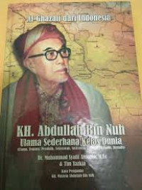 KH. Abdullah bin Nuh, ulama sederhana kelas dunia : ulama, tentara, pendidik, sejarawan, pemikir ekonomi, jurnalis : al-Ghazali dari Indonesia