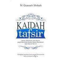 Kaidah tafsir : syarat ketentuan ,aturan yang patut anda ketahui dalam memahami ayat-ayat al-qur'an