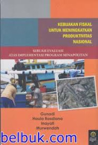 Kebijakan Fiskal untuk Meningkatkan Produktivitas Nasional: Sebuah Evaluasi atas Implementasi Program Minapolitan