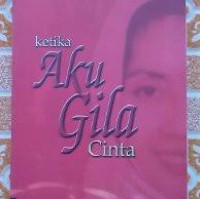 Ketika Aku Gila Cinta