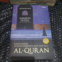 Asbabun Nuzul untuk Zaman Kita : Kisah Nyata di Balik Turunnya Ayat-Ayat Suci Al-Quran