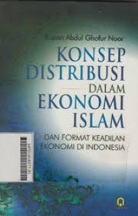 Konsep distribusi dalam ekonomi islam dan format keadilan ekonomi di indonesia