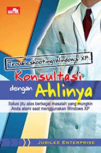 Konsultasi dengan ahlinya : solusi jitu atas berbagai masalah yang mungkin anda alami saat menggunakan windows XP