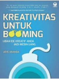 Kreativitas untuk Booming : Ubah Ide Kreatif Anda Jadi Mesin Uang