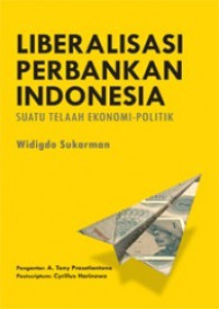 Image of Liberalisasi Perbankan Indonesia: Suatu Telaah Ekonomi-Politik
