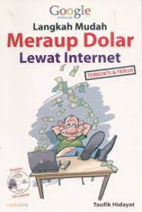 Langkah mudah meraup dolar lewat internet : terbukti dan teruji