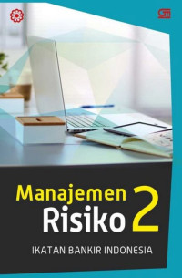 Manajemen risiko 2 : mengidentifikasi risiko, likuiditas, reputasi, hukum, kepatuhan, dan strategik bank