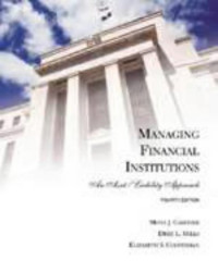 Managing Financial Institutions : An Asset / Liability Approach