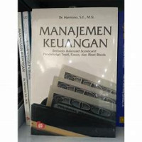 Manajemen Keuangan : Berbasis Balanced Scorecard Pendekatan Teori, Kasus dan Riset Bisnis  (Ed. 1 Cet. 2)