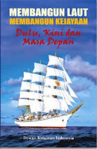 Membangun laut, membangun kejayaan: dulu, kini, dan masa depan