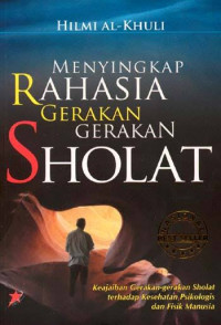 Menyikapi Rahasia Gerakan Gerakan Sholat