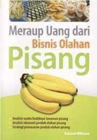 Meraup Uang Dari Bisnis Olahan Pisang