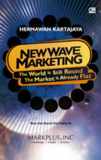 New Wave Marketing: The World Is Still Round The Market Is Already Flat