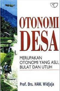 Otonomi desa : merupakan otonomi yang asli bulat dan utuh