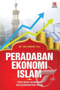 Peradaban Ekonomi Islam : Pada Masa Keemasan dan Kebangkitan Islam