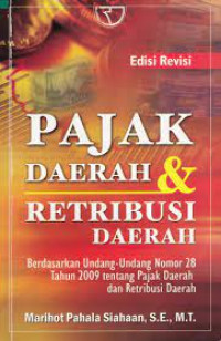 Pajak Daerah & Retribusi Daerah : Berdasarkan Undang-undang Nomor 28 Tahun 2009 Tentang Pajak Daerah dan Retribusi Daerah (Edisi Revisi)