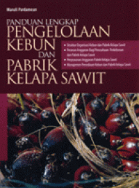 Image of Panduan lengkap pengelolaan kebun dan pabrik kelapa sawit