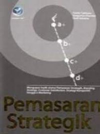 Image of Pemasaran Strategik: mengupas topik utama pemasaran strategik, branding strategy, customer satisfaction, strategi kompetitif, hingga e-marketing
