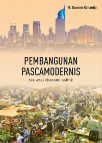 Pembangunan pascamodernis : esai-easi ekonomi politik