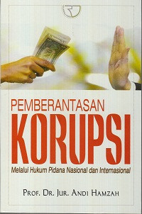 Pemberantasan Korupsi : Melalui Hukum Pidana Nasional Dan Internasional