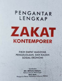 Pengantar Lengkap Zakat Kontemporer : Fikih empat madzhab, Pengelolaan dan Kajian sosial ekonomi