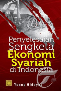 Penyelesaian Sengketa Ekonomi Syariah di Indonesia