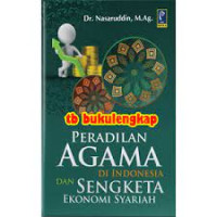 Peradilan Agama Di Indonesia Dan Sengketa Ekonomi Syariah