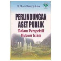 Perlindungan aset publik dalam perspektif hukum islam