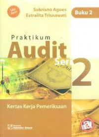 Praktikum audit seri 2 : Kertas kerja pemeriksaan (Buku 2 Ed.Revisi)