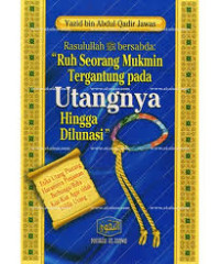 Ruh Seorang Mukmin Tergantung pada Utangnya Hingga dilunasi