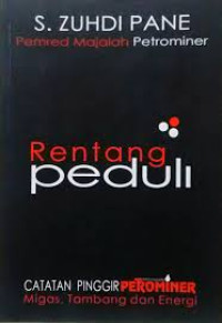 Rentang Peduli : Catatan Pinggir Petrominer Migas, Tambang dan Energi