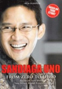 Sandiaga Uno : From Zero To Hero