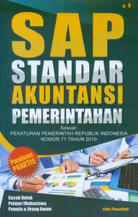 Standar Akuntansi Permerintahan (SAP) : Sesuai Peraturan Republik Indonesia Nomor 71 Tahun 2010