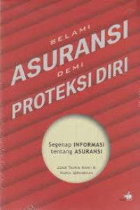 Selami Asuransi Demi Proteksi Diri : Segenap Informasi Tentang Asuransi