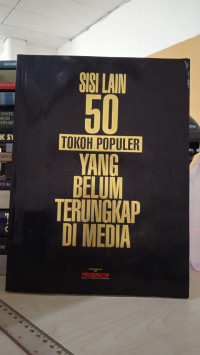 Sisi lain 50 tokoh populer yang belum terungkap di media