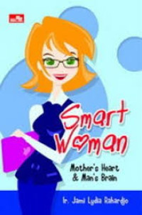 Smart Woman : Mother's Heart & Mans Brain