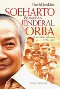 Soeharto & barisan jenderal Orba : rezim militer Indonesia, 1975-1983
