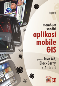 Membuat Sendiri Aplikasi Mobile GIS Platform Java ME, Blackberry & Android