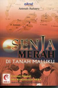 Image of Senja merah di tanah Maluku : untaian hikmah misi kemunusiaan MER-C