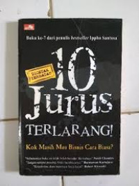 Sepuluh Jurus Terlarang : Kok Masih mau Bisnis Cara Biasa