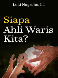 Siapa Ahli Waris Kita ?