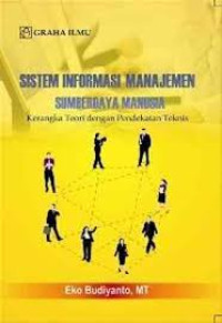 Image of Sistem Informasi Manajemen Sumber Daya Manusia : Kerangka Teori dengan Pendekatan Teknis