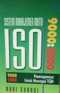 Sistem manajemen Mutu ISO 9000:2000:penerapannya Untuk mencapai TQM