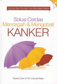 Solusi Cerdas Mencegah dan Mengobati Kanker