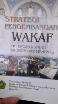 Strategi pengembangan wakaf: di tengah kondisi ekonomi tak menentu