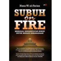 Subuh on Fire: Menggali kedahsyatan subuh untuk meraih kebahagian