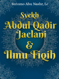 Syaikh Abdul Qadir Al Jailani dan Ilmu Fiqih