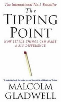 The Tipping Point : How Little Things Can Make a Big Difference