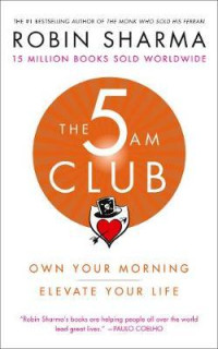 The 5 AM Club: Own Your Morning. Elevate Your Life