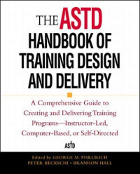 The ASTD Handbook Of Training Design And Delivery